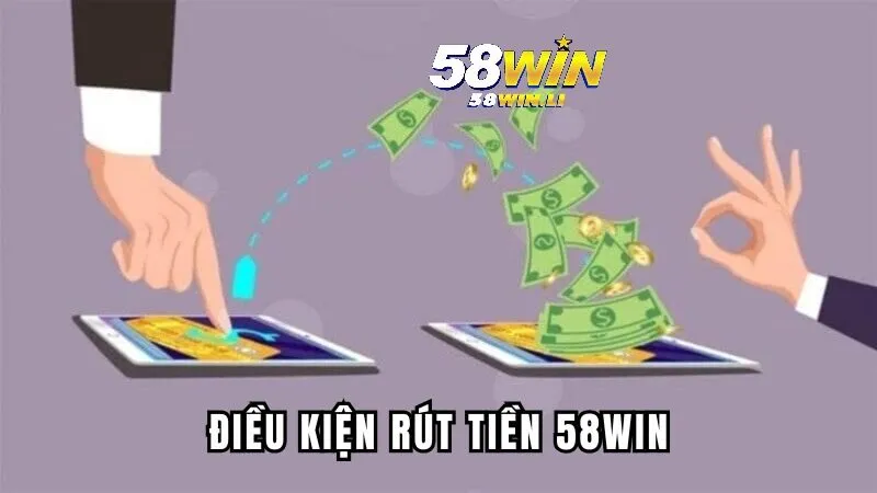 Rút Tiền 58WIN 3 Cần lưu ý thông tin trên nếu muốn đảm bảo giao dịch an toàn nhất
