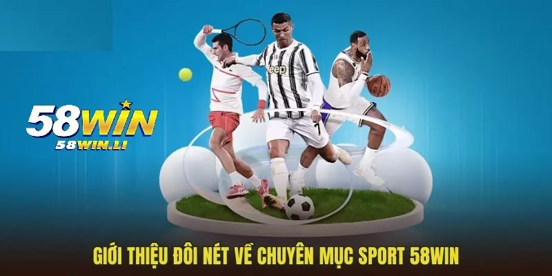 Thể Thao 58win 1 Giới thiệu về chuyên mục thể thao 58WIN